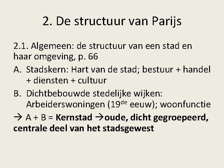 2. De structuur van Parijs 2. 1. Algemeen: de structuur van een stad en