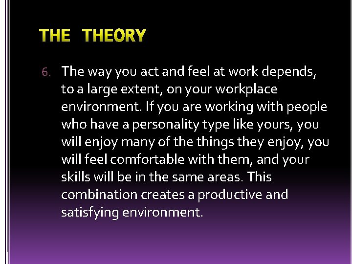 6. The way you act and feel at work depends, to a large extent,