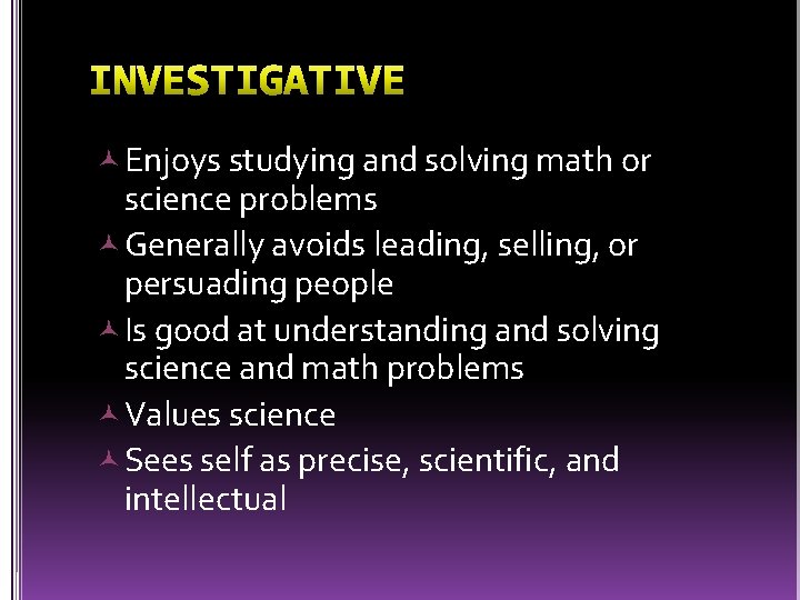  Enjoys studying and solving math or science problems Generally avoids leading, selling, or