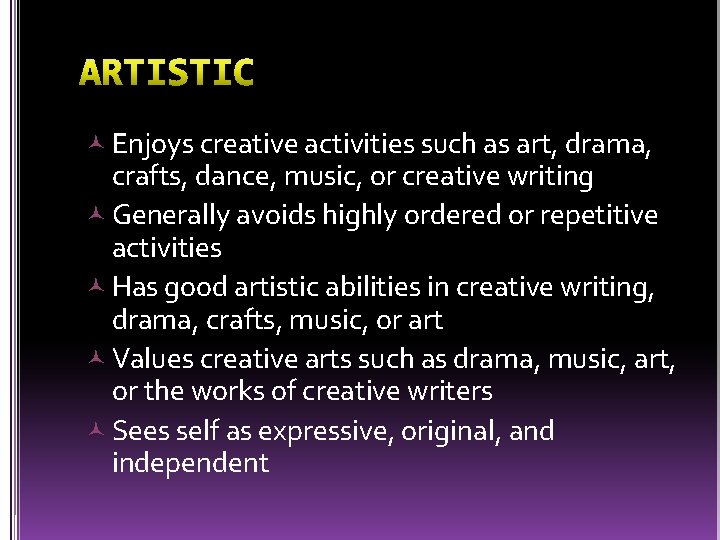  Enjoys creative activities such as art, drama, crafts, dance, music, or creative writing