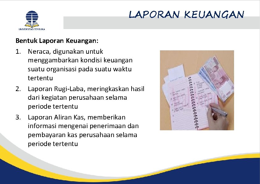 LAPORAN KEUANGAN Bentuk Laporan Keuangan: 1. Neraca, digunakan untuk menggambarkan kondisi keuangan suatu organisasi