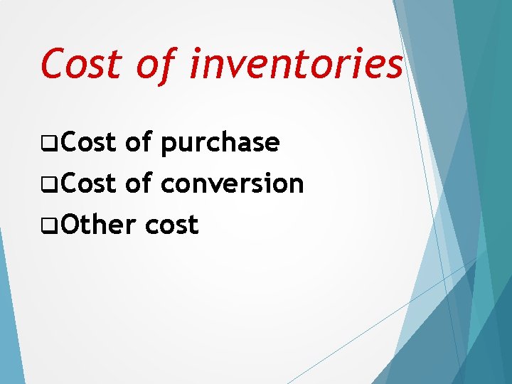 Cost of inventories q. Cost of purchase q. Cost of conversion q. Other cost