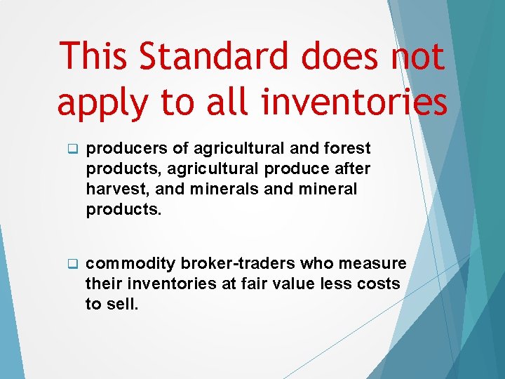 This Standard does not apply to all inventories q producers of agricultural and forest