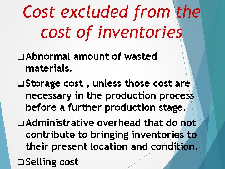 Cost excluded from the cost of inventories q Abnormal amount of wasted materials. q