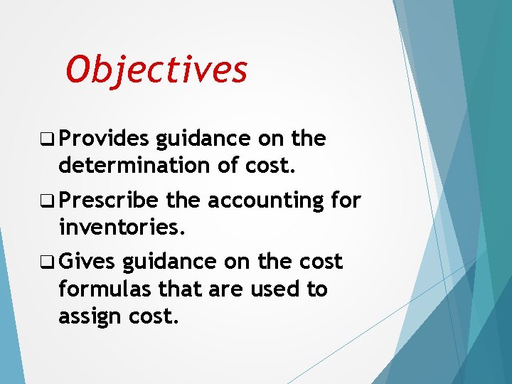 Objectives q Provides guidance on the determination of cost. q Prescribe the accounting for