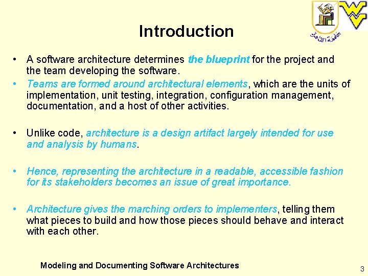 Introduction • A software architecture determines the blueprint for the project and the team