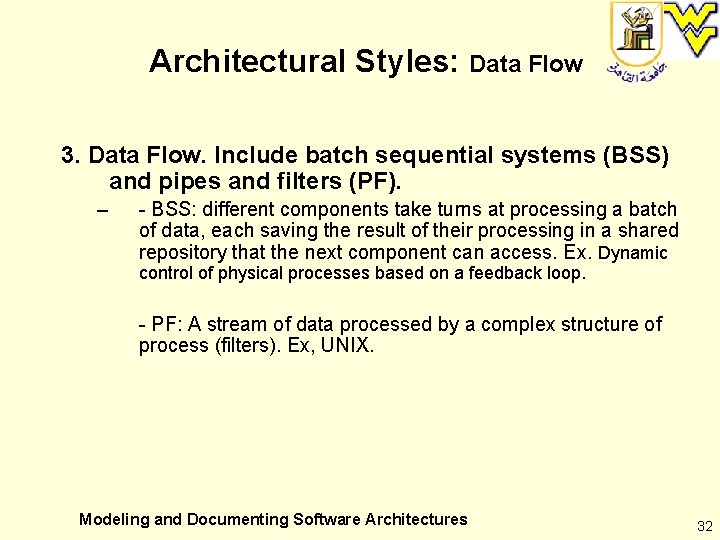 Architectural Styles: Data Flow 3. Data Flow. Include batch sequential systems (BSS) and pipes