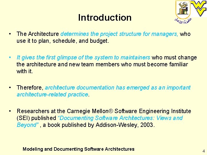 Introduction • The Architecture determines the project structure for managers, who use it to