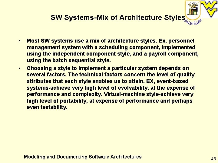 SW Systems-Mix of Architecture Styles • • Most SW systems use a mix of