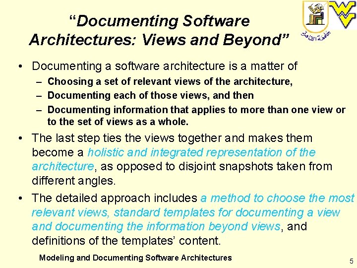 “Documenting Software Architectures: Views and Beyond” • Documenting a software architecture is a matter