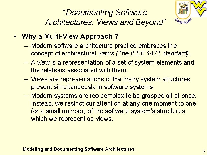 “Documenting Software Architectures: Views and Beyond” • Why a Multi-View Approach ? – Modern