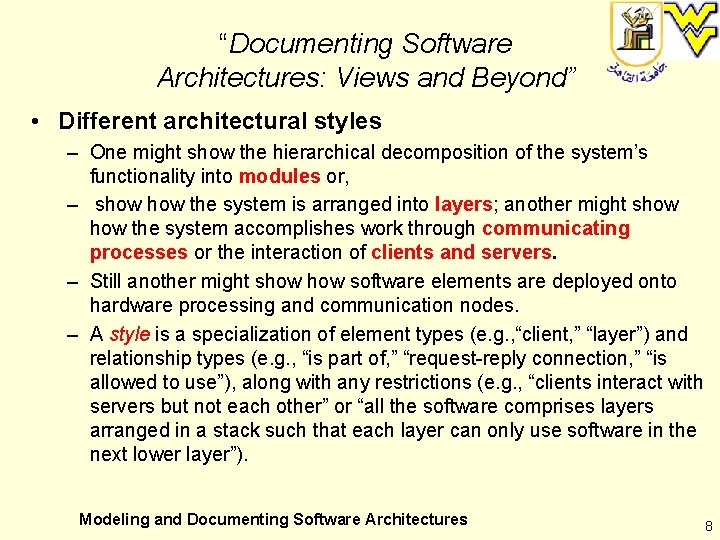 “Documenting Software Architectures: Views and Beyond” • Different architectural styles – One might show