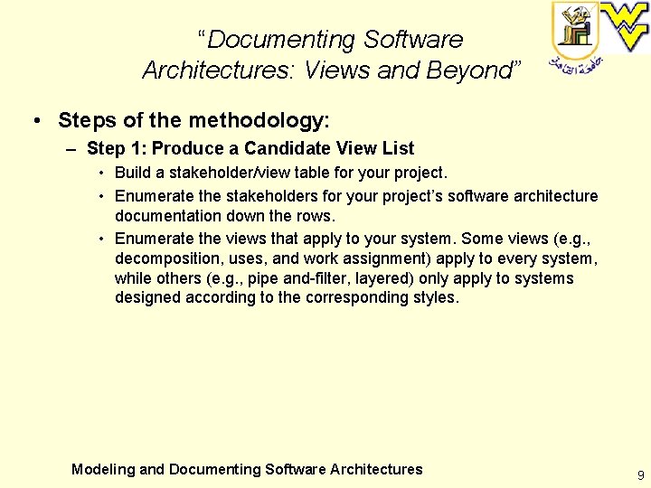 “Documenting Software Architectures: Views and Beyond” • Steps of the methodology: – Step 1: