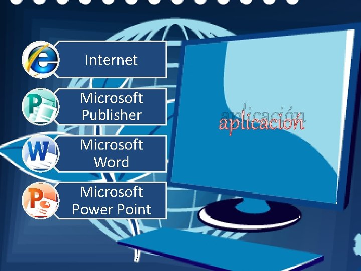 Internet Microsoft Publisher Microsoft Word Microsoft Power Point aplicación 