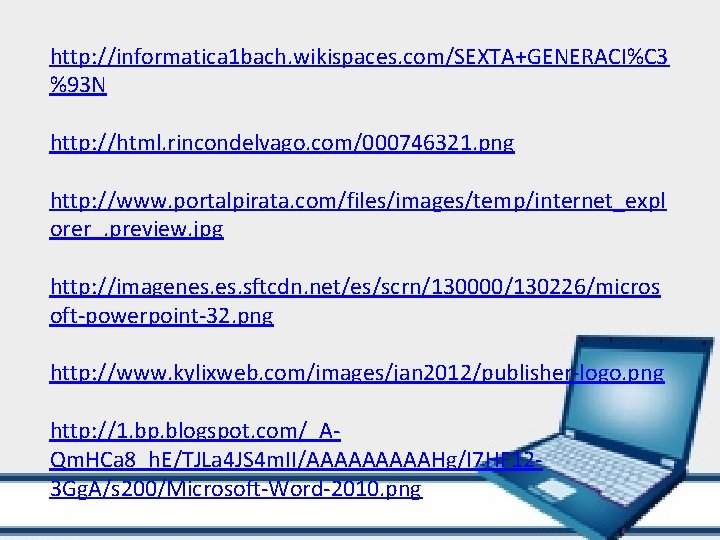 http: //informatica 1 bach. wikispaces. com/SEXTA+GENERACI%C 3 %93 N http: //html. rincondelvago. com/000746321. png