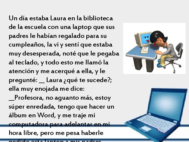 Un día estaba Laura en la biblioteca de la escuela con una laptop que