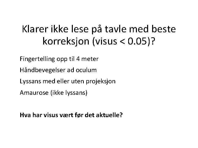Klarer ikke lese på tavle med beste korreksjon (visus < 0. 05)? Fingertelling opp