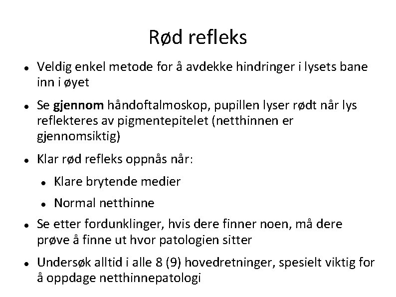 Rød refleks Veldig enkel metode for å avdekke hindringer i lysets bane inn i