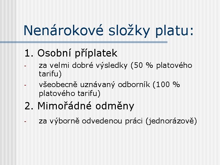 Nenárokové složky platu: 1. Osobní příplatek - za velmi dobré výsledky (50 % platového