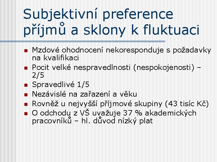 Subjektivní preference příjmů a sklony k fluktuaci n n n Mzdové ohodnocení nekoresponduje s