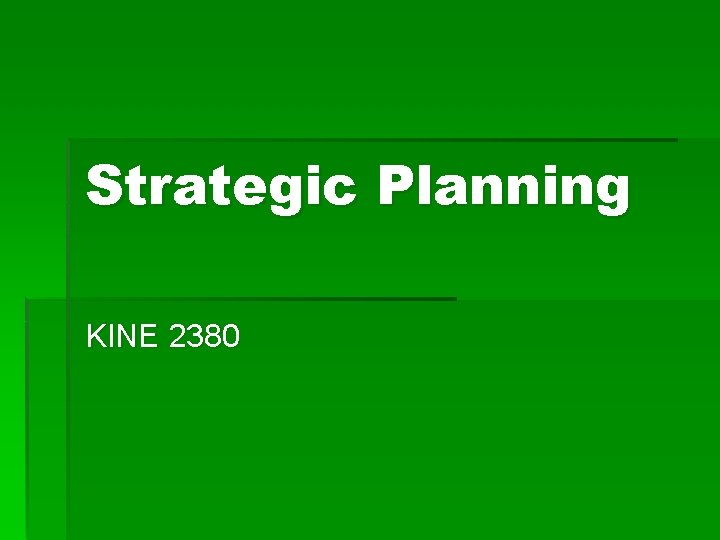 Strategic Planning KINE 2380 
