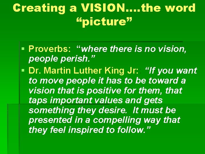 Creating a VISION…. the word “picture” § Proverbs: “where there is no vision, people