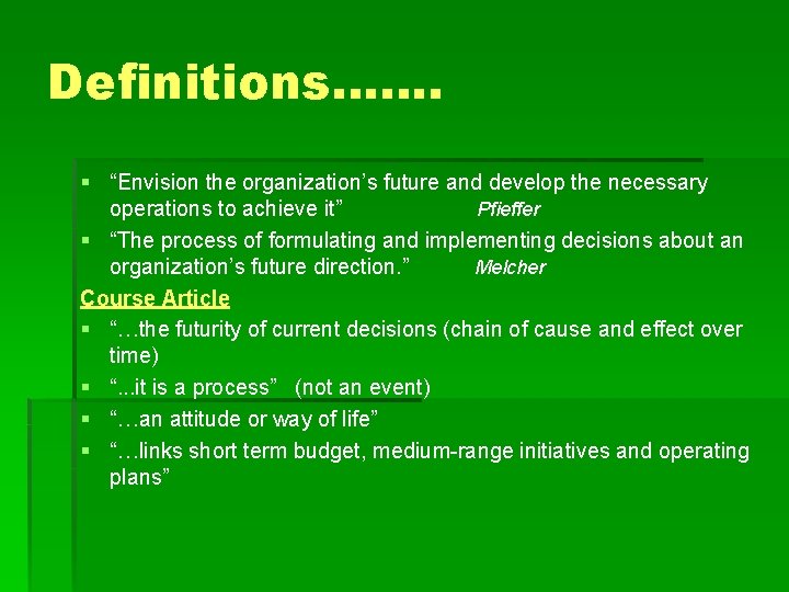 Definitions……. § “Envision the organization’s future and develop the necessary operations to achieve it”