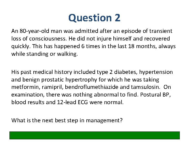 Question 2 An 80 -year-old man was admitted after an episode of transient loss