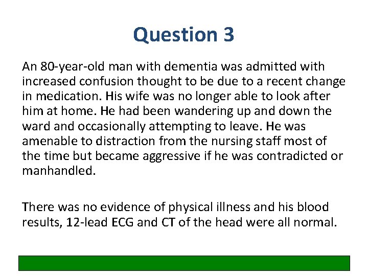 Question 3 An 80 -year-old man with dementia was admitted with increased confusion thought