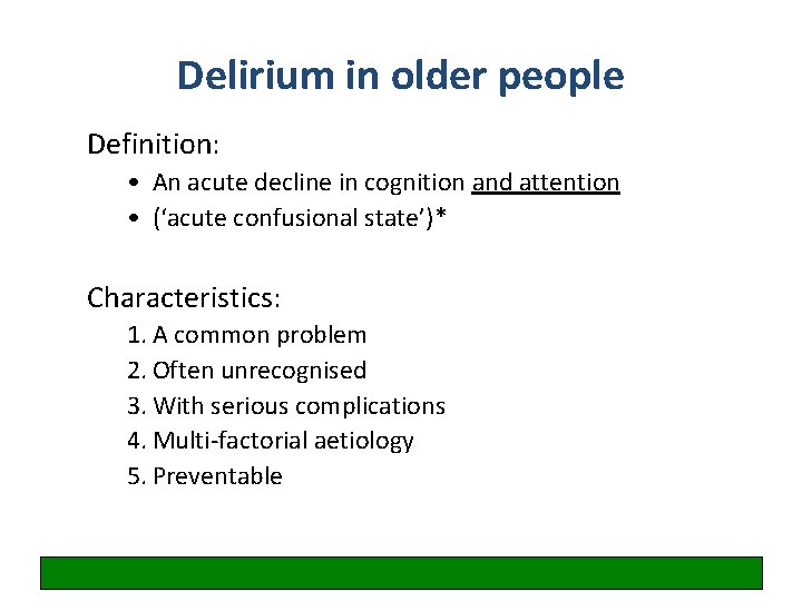 Delirium in older people Definition: • An acute decline in cognition and attention •