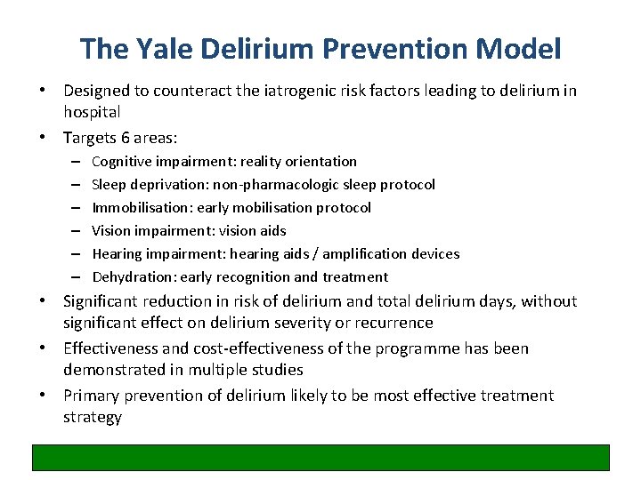 The Yale Delirium Prevention Model • Designed to counteract the iatrogenic risk factors leading