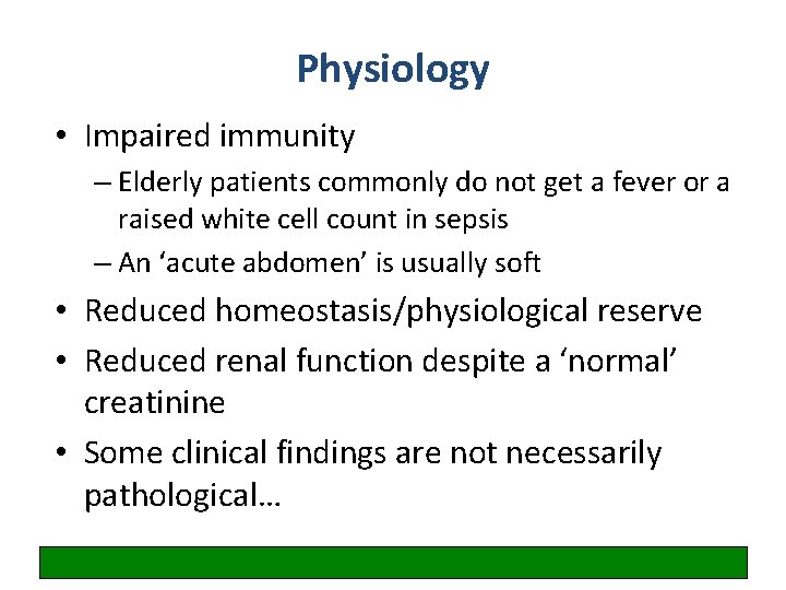 Physiology • Impaired immunity – Elderly patients commonly do not get a fever or