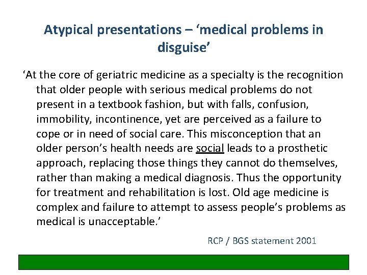 Atypical presentations – ‘medical problems in disguise’ ‘At the core of geriatric medicine as