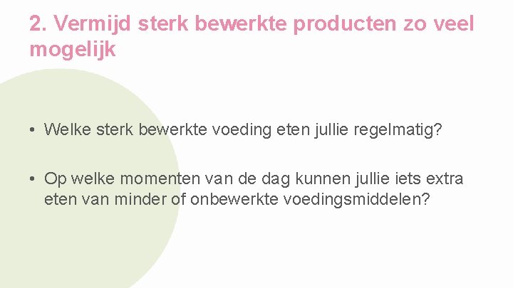 2. Vermijd sterk bewerkte producten zo veel mogelijk • Welke sterk bewerkte voeding eten