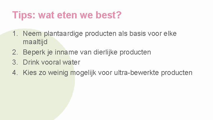 Tips: wat eten we best? 1. Neem plantaardige producten als basis voor elke maaltijd