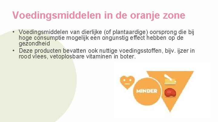 Voedingsmiddelen in de oranje zone • Voedingsmiddelen van dierlijke (of plantaardige) oorsprong die bij