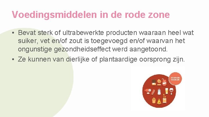 Voedingsmiddelen in de rode zone • Bevat sterk of ultrabewerkte producten waaraan heel wat