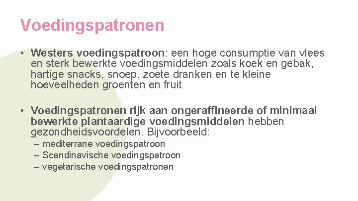 Voedingspatronen • Westers voedingspatroon: een hoge consumptie van vlees en sterk bewerkte voedingsmiddelen zoals