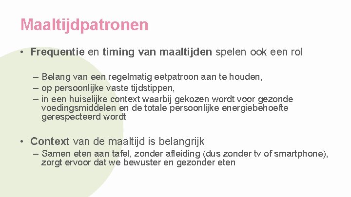 Maaltijdpatronen • Frequentie en timing van maaltijden spelen ook een rol – Belang van