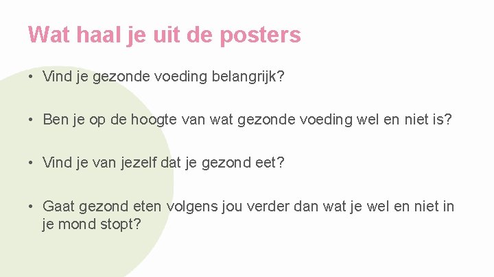 Wat haal je uit de posters • Vind je gezonde voeding belangrijk? • Ben