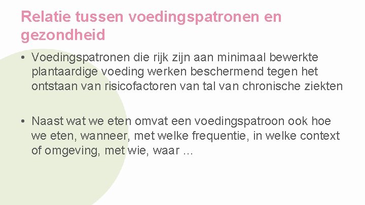 Relatie tussen voedingspatronen en gezondheid • Voedingspatronen die rijk zijn aan minimaal bewerkte plantaardige