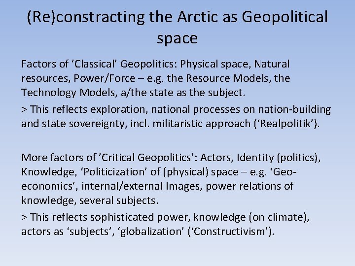 (Re)constracting the Arctic as Geopolitical space Factors of ’Classical’ Geopolitics: Physical space, Natural resources,