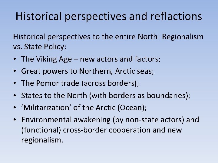 Historical perspectives and reflactions Historical perspectives to the entire North: Regionalism vs. State Policy: