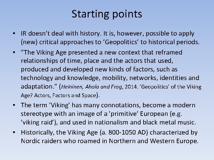 Starting points • IR doesn’t deal with history. It is, however, possible to apply