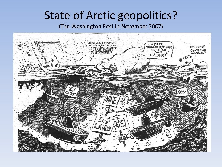 State of Arctic geopolitics? (The Washington Post in November 2007) 