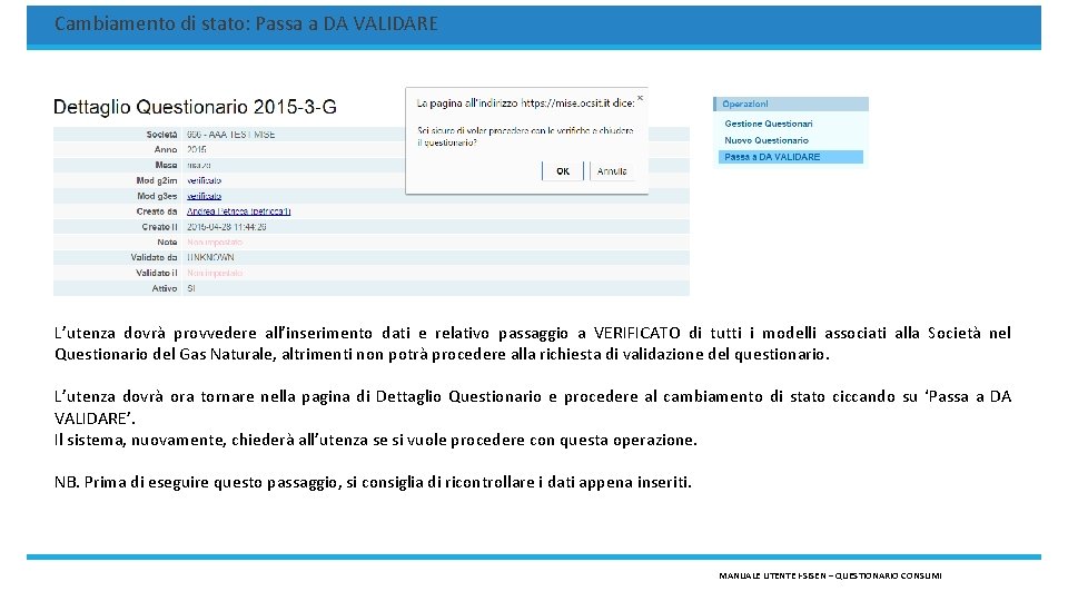 Cambiamento di stato: Passa a DA VALIDARE L’utenza dovrà provvedere all’inserimento dati e relativo