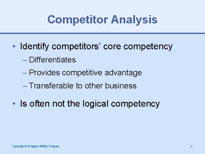 Competitor Analysis • Identify competitors’ core competency – Differentiates – Provides competitive advantage –