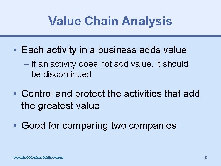 Value Chain Analysis • Each activity in a business adds value – If an