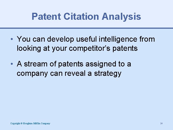 Patent Citation Analysis • You can develop useful intelligence from looking at your competitor’s