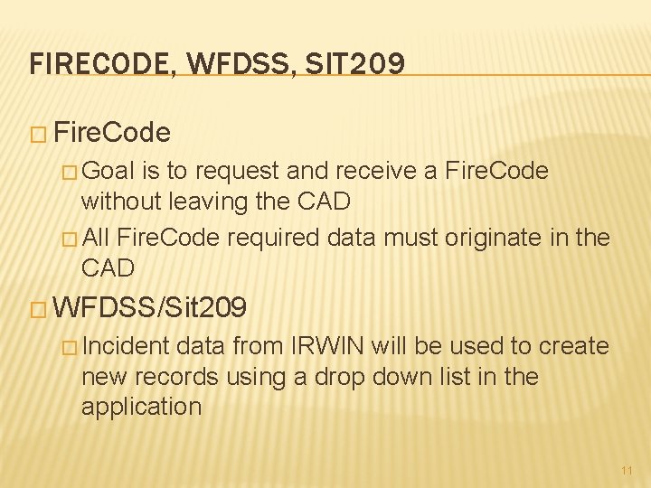 FIRECODE, WFDSS, SIT 209 � Fire. Code � Goal is to request and receive FIRECODE, WFDSS, SIT 209 � Fire. Code � Goal is to request and receive